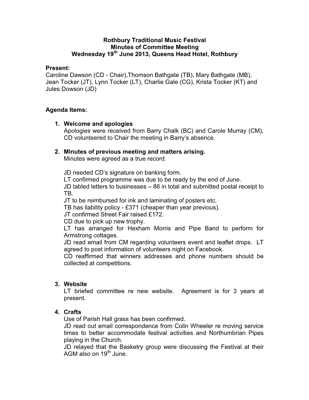 Rothbury Traditional Music Festival Minutes of Committee Meeting Wednesday 19Th June 2013, Queens Head Hotel, Rothbury