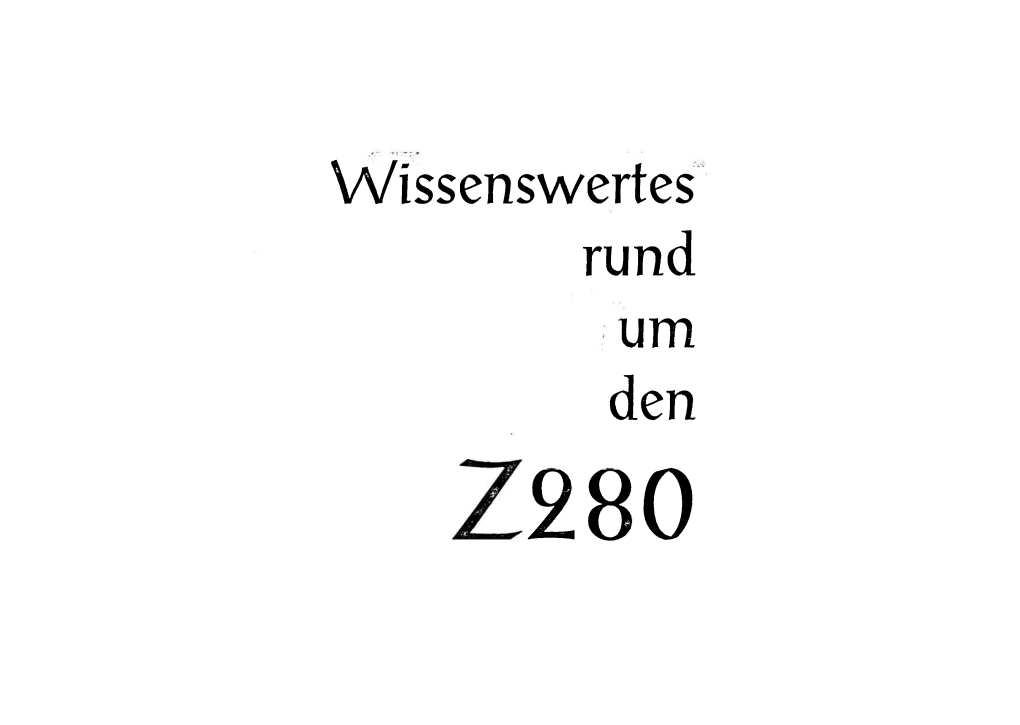 Wissenswertes Rund Um Den 280 Wissenswertes Rund Um Den Z280 Seite: -1 Wissenswertes Rund Um Den Z2S0 Seite: - 2 Wissenswertes Rund Um Den Z230 Seite: - 3