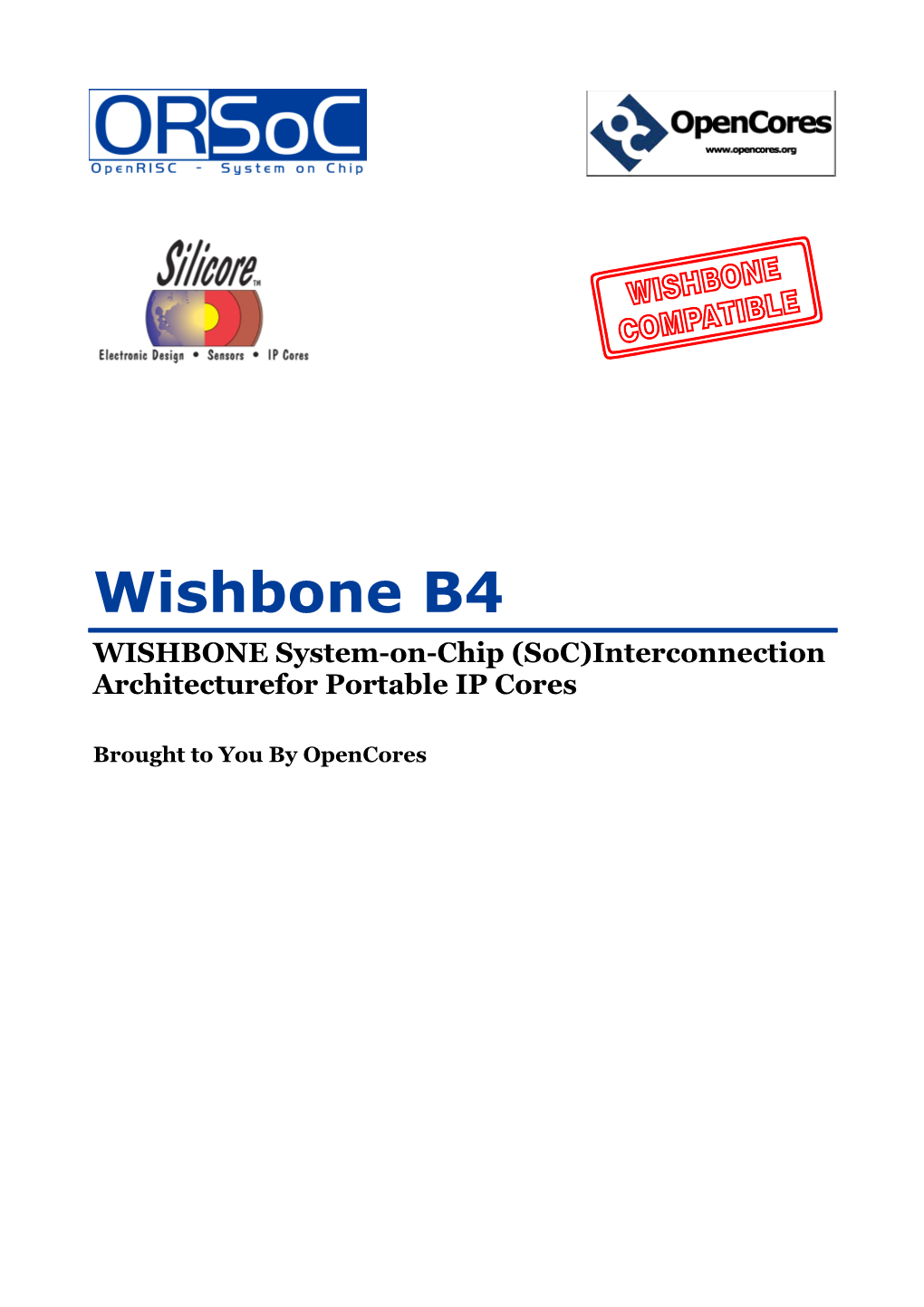 Wishbone B4 WISHBONE System-On-Chip (Soc)Interconnection Architecturefor Portable IP Cores