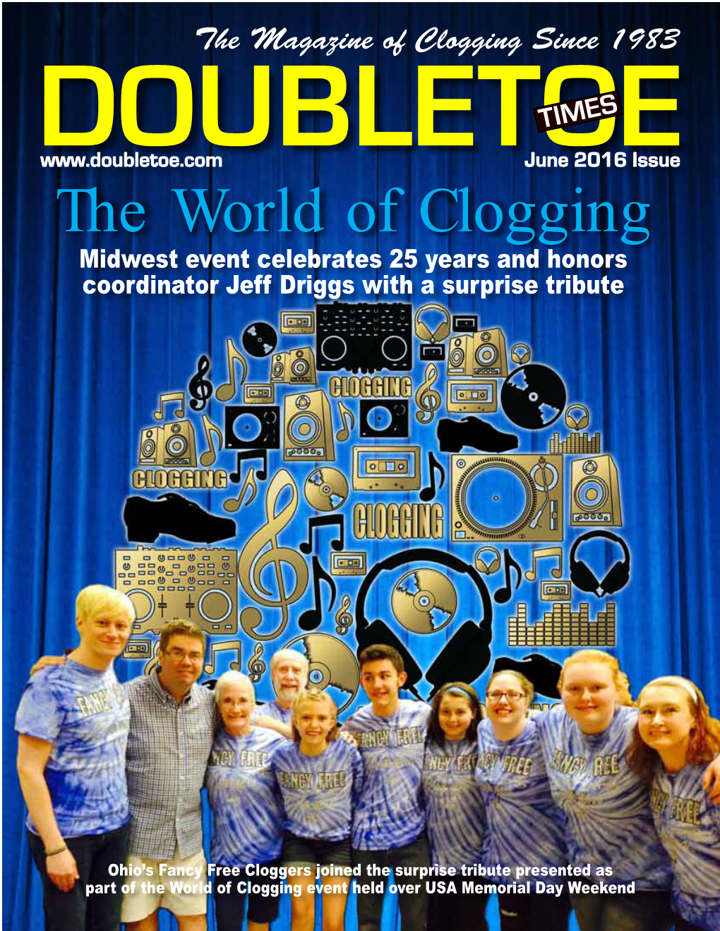 June 2016 Issue the World of Clogging Midwest Event Celebrates 25 Years and Honors Coordinator Jeff Driggs with a Surprise Tribute