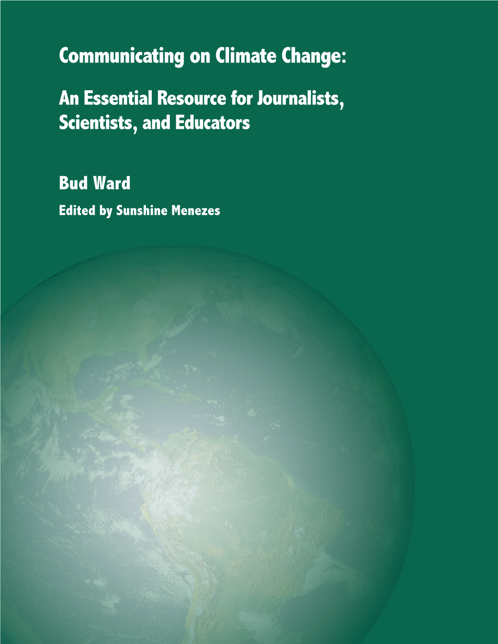 Communicating on Climate Change: an Essential Resource for Journalists, Scientists, and Educators