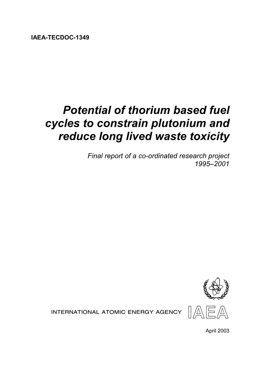 Potential of Thorium Based Fuel Cycles to Constrain Plutonium and Reduce Long Lived Waste Toxicity