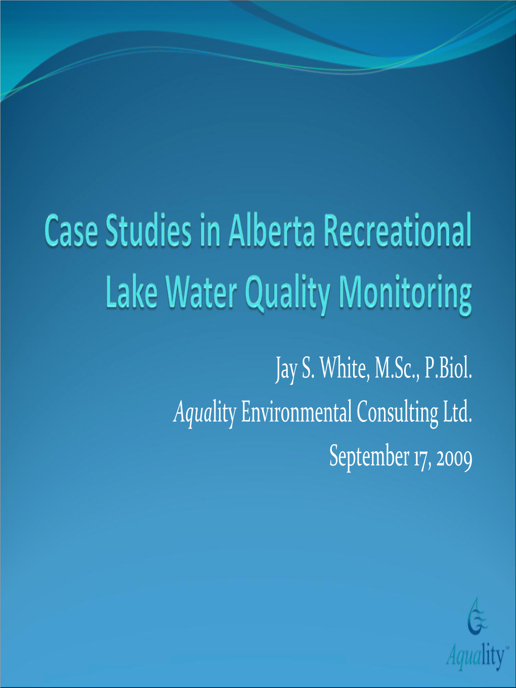 Jay S. White, M.Sc., P.Biol. Aquality Environmental Consulting Ltd