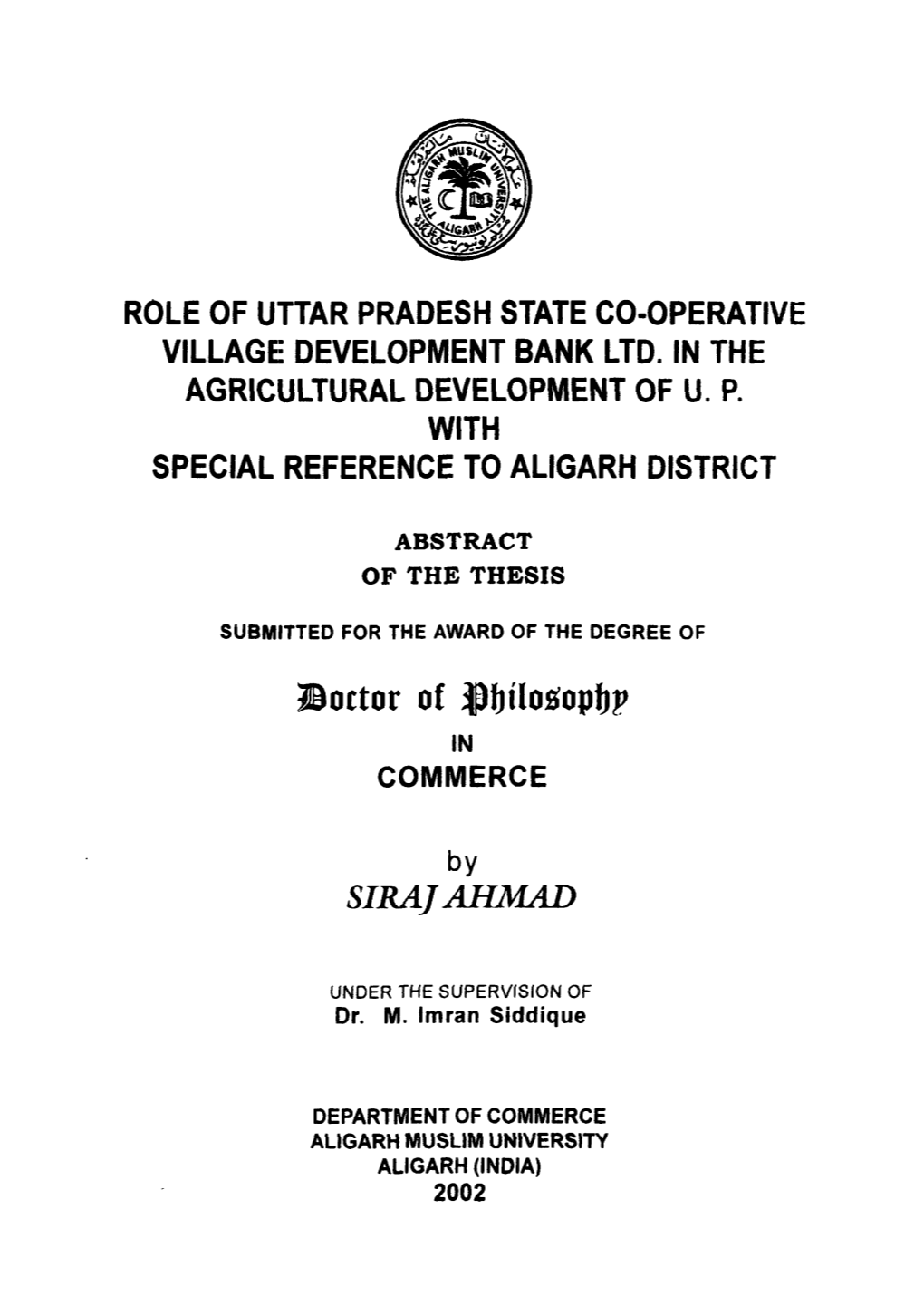 Role of Uttar Pradesh State Co-Operative Village Development Bank Ltd. in the Agricultural Development of U. P. with Special Reference to Aligarh District