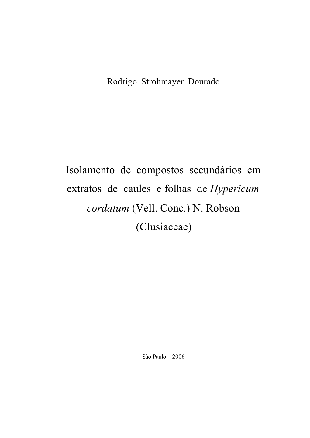 Isolamento De Compostos Secundários Em Extratos De Caules E Folhas De Hypericum Cordatum (Vell