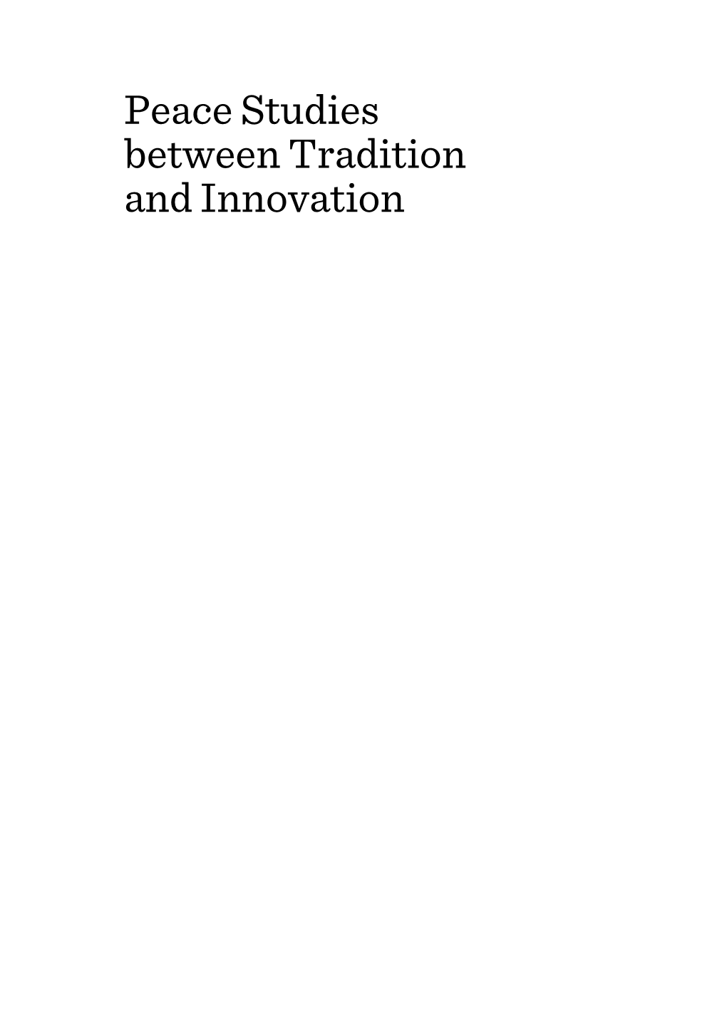 Peace Studies Between Tradition and Innovation from the Series Peace Studies: Edges and Innovations Peace Studies Between Tradition and Innovation