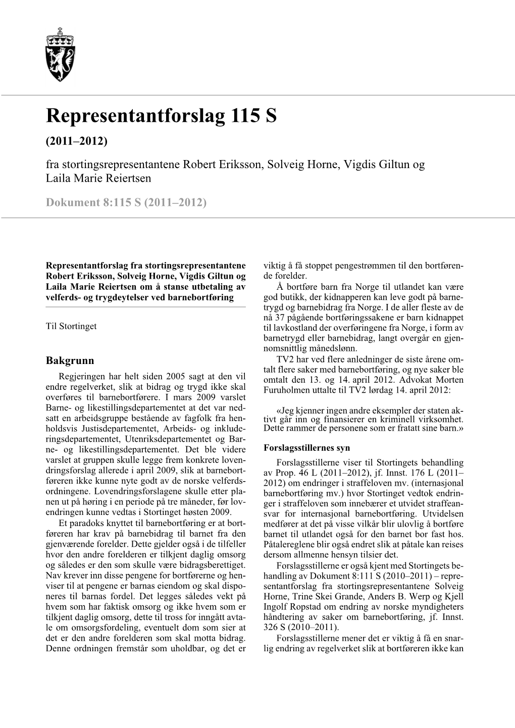 Representantforslag 115 S (2011–2012) Fra Stortingsrepresentantene Robert Eriksson, Solveig Horne, Vigdis Giltun Og Laila Marie Reiertsen