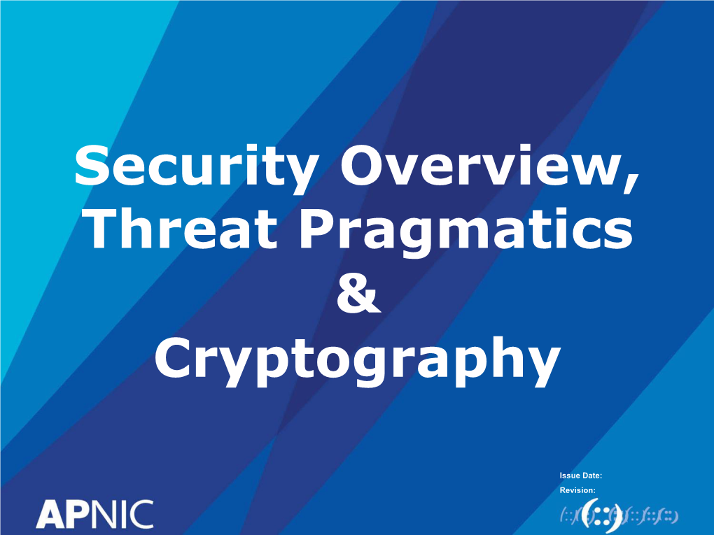 Security Overview, Threat Pragmatics & Cryptography