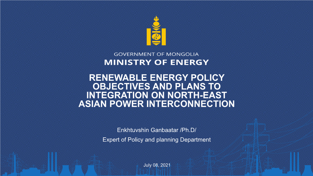Renewable Energy Policy Objectives and Plans to Integration on North-East Asian Power Interconnection