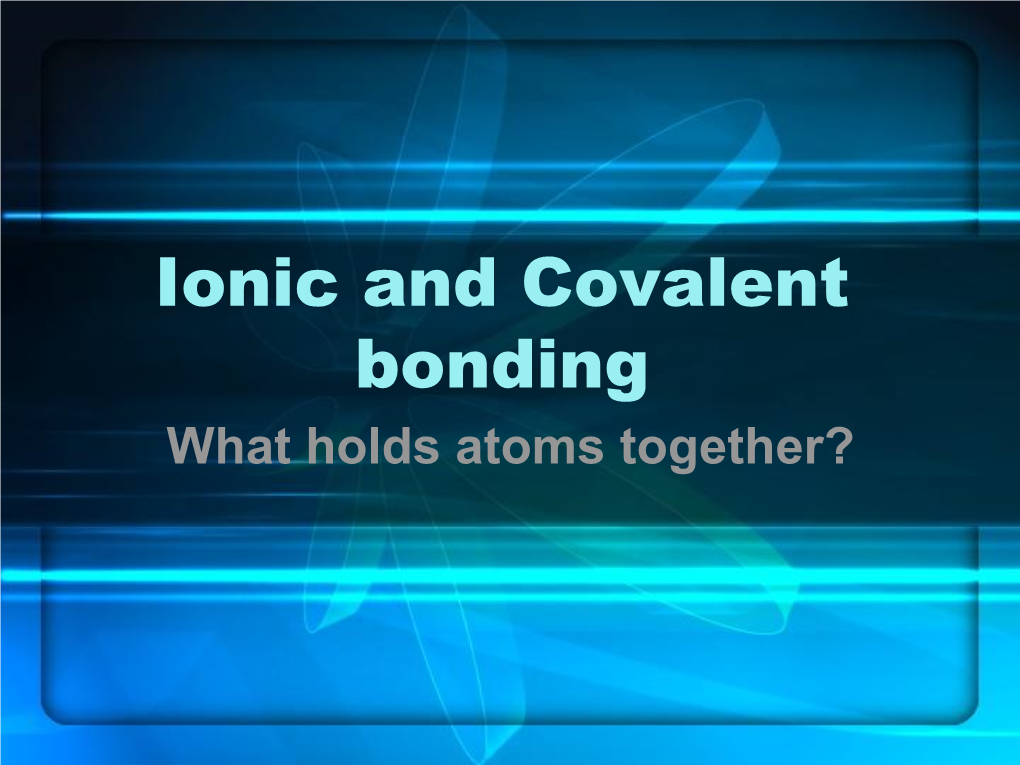 Ionic and Covalent Bonding