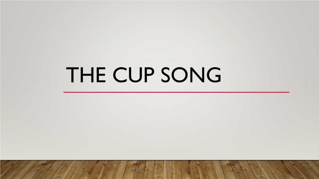 The Cup Song Objectives