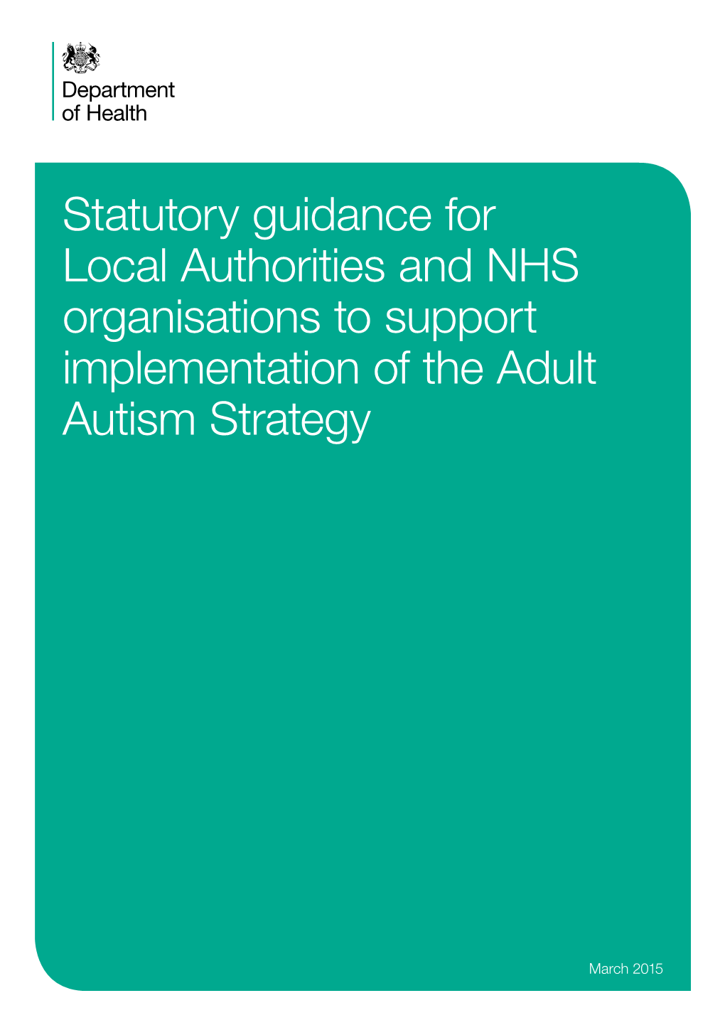 Statutory Guidance for Local Authorities and NHS Organisations to Support Implementation of the Adult Autism Strategy