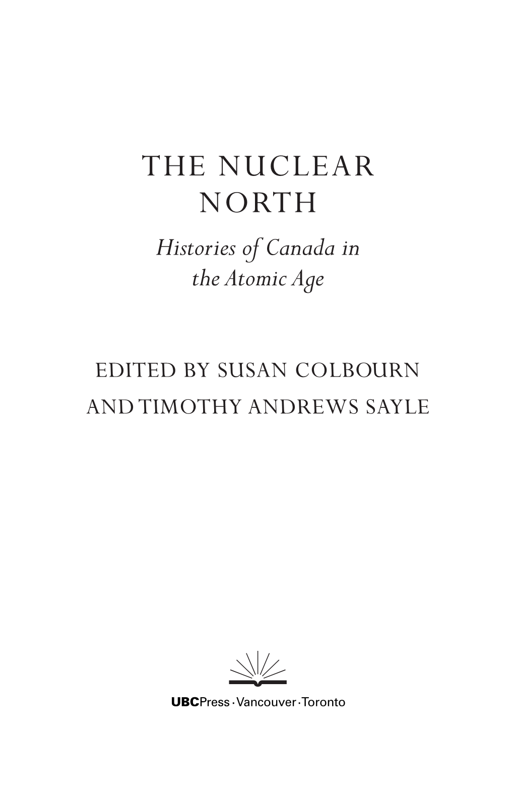 THE NUCLEAR NORTH Histories of Canada in the Atomic Age