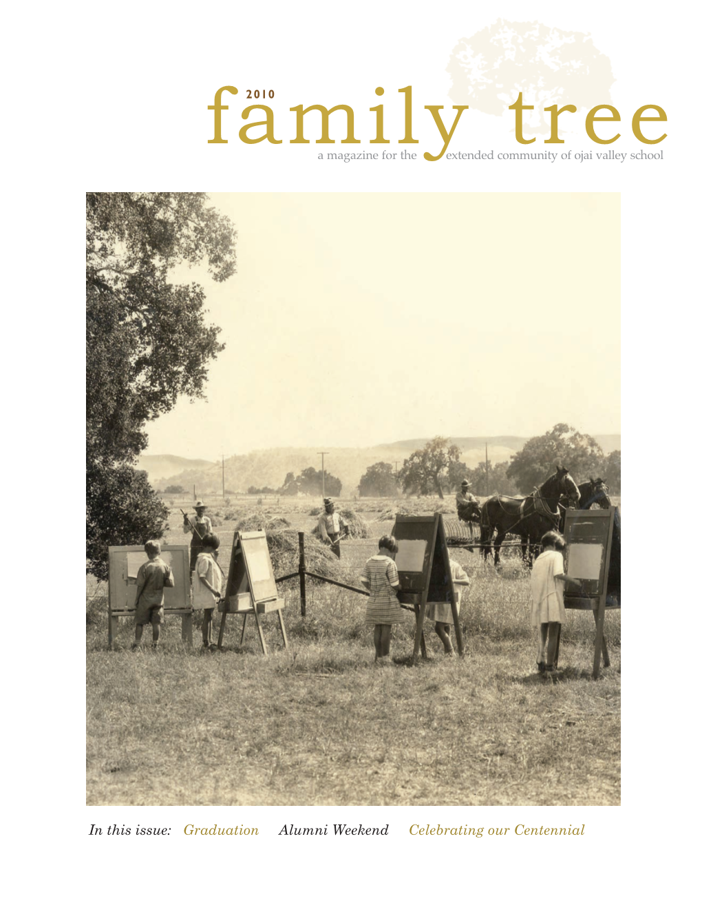 In This Issue: Graduation Alumni Weekend Celebrating Our Centennial Ojai Valley School Is Celebrating Its Centennial Year in 2010-2011!