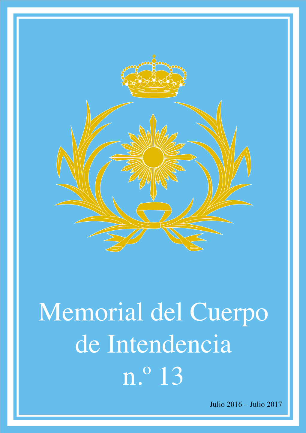 Memorial Del Cuerpo De Intendencia N.º 13 Julio 2016 – Julio 2017