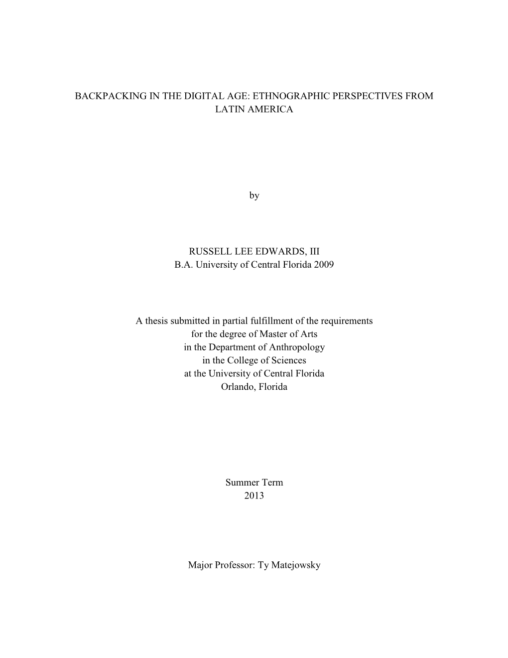 BACKPACKING in the DIGITAL AGE: ETHNOGRAPHIC PERSPECTIVES from LATIN AMERICA by RUSSELL LEE EDWARDS, III B.A. University of Cent