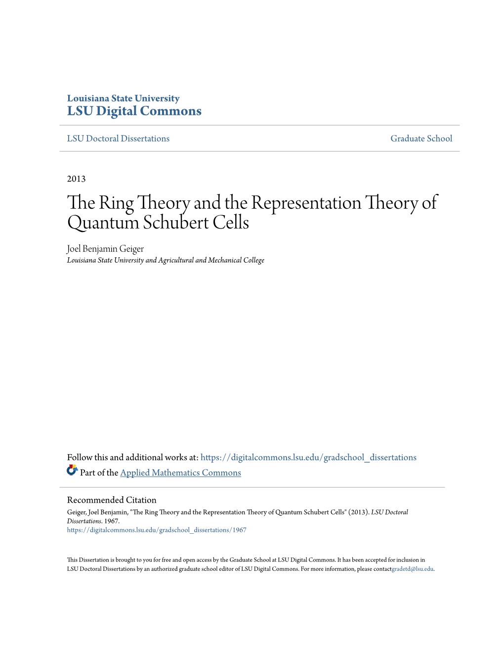 The Ring Theory and the Representation Theory of Quantum Schubert Cells Joel Benjamin Geiger Louisiana State University and Agricultural and Mechanical College