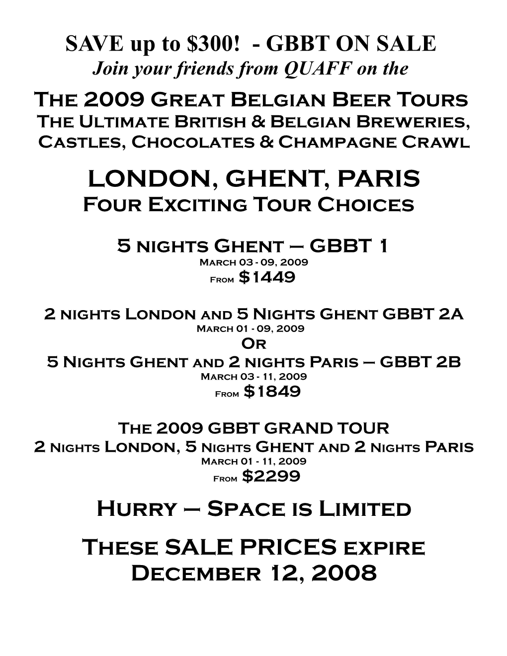 The 2009 Great Belgian Beer Tours the Ultimate British & Belgian Breweries, Castles, Chocolates & Champagne Crawl LONDON, GHENT, PARIS Four Exciting Tour Choices