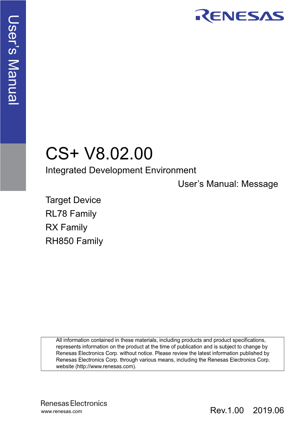 CS+ V8.02.00 Integrated Development Environment User’S Manual: Message Target Device RL78 Family RX Family RH850 Family