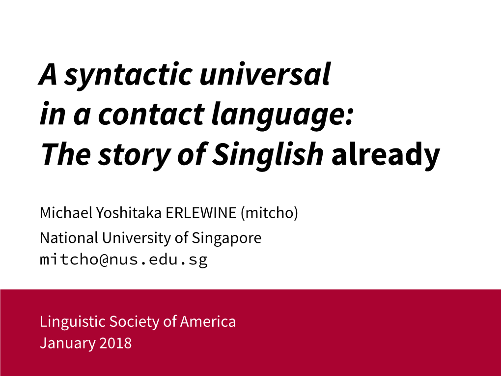 A Syntactic Universal in a Contact Language: the Story of Singlish Already