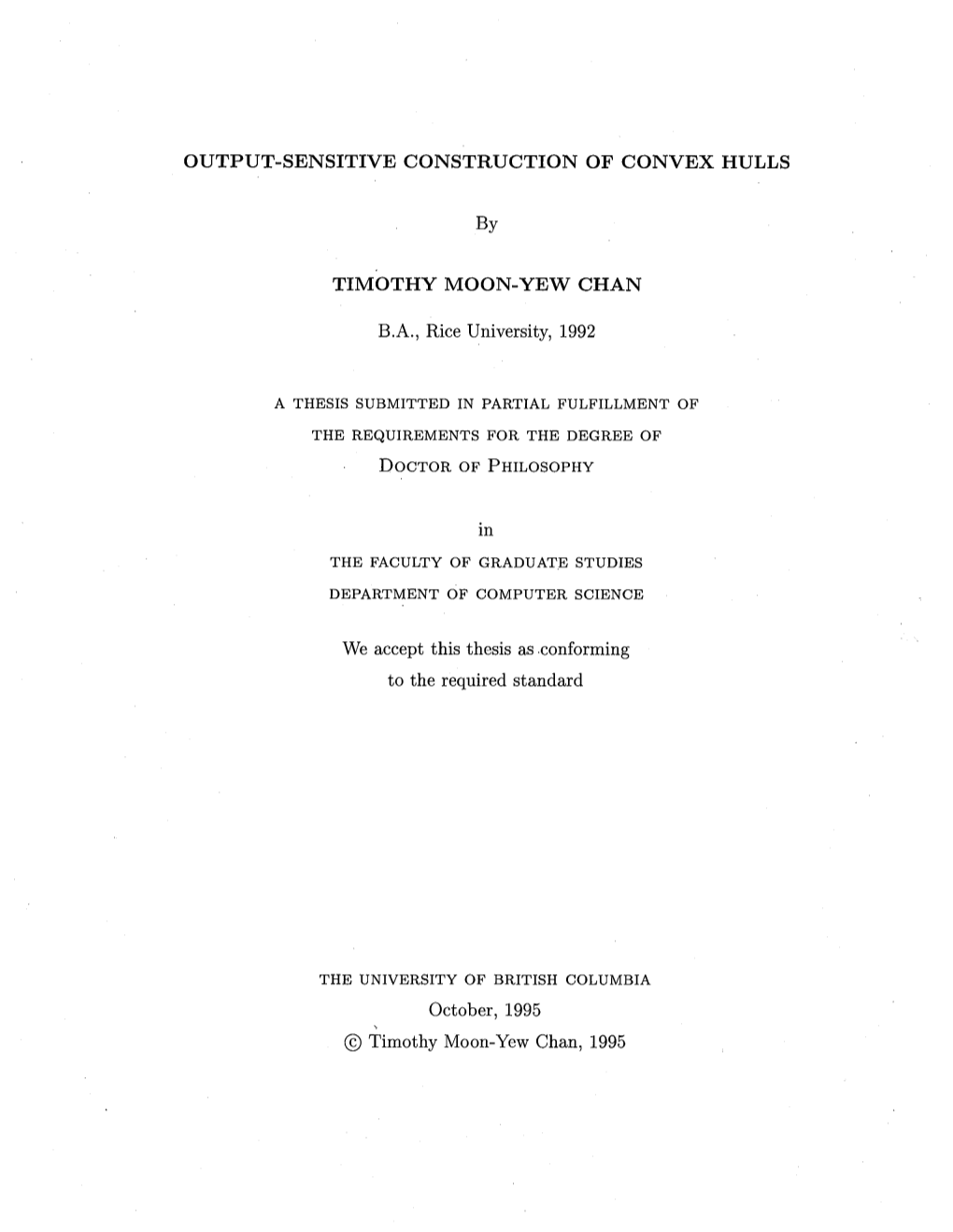 OUTPUT-SENSITIVE CONSTRUCTION of CONVEX HULLS by TIMOTHY MOON-YEW CHAN B.A., Rice University, 1992 in We Accept This Thesis As C