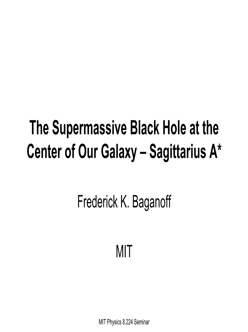 The Supermassive Black Hole at the Center of Our Galaxy – Sagittarius A*