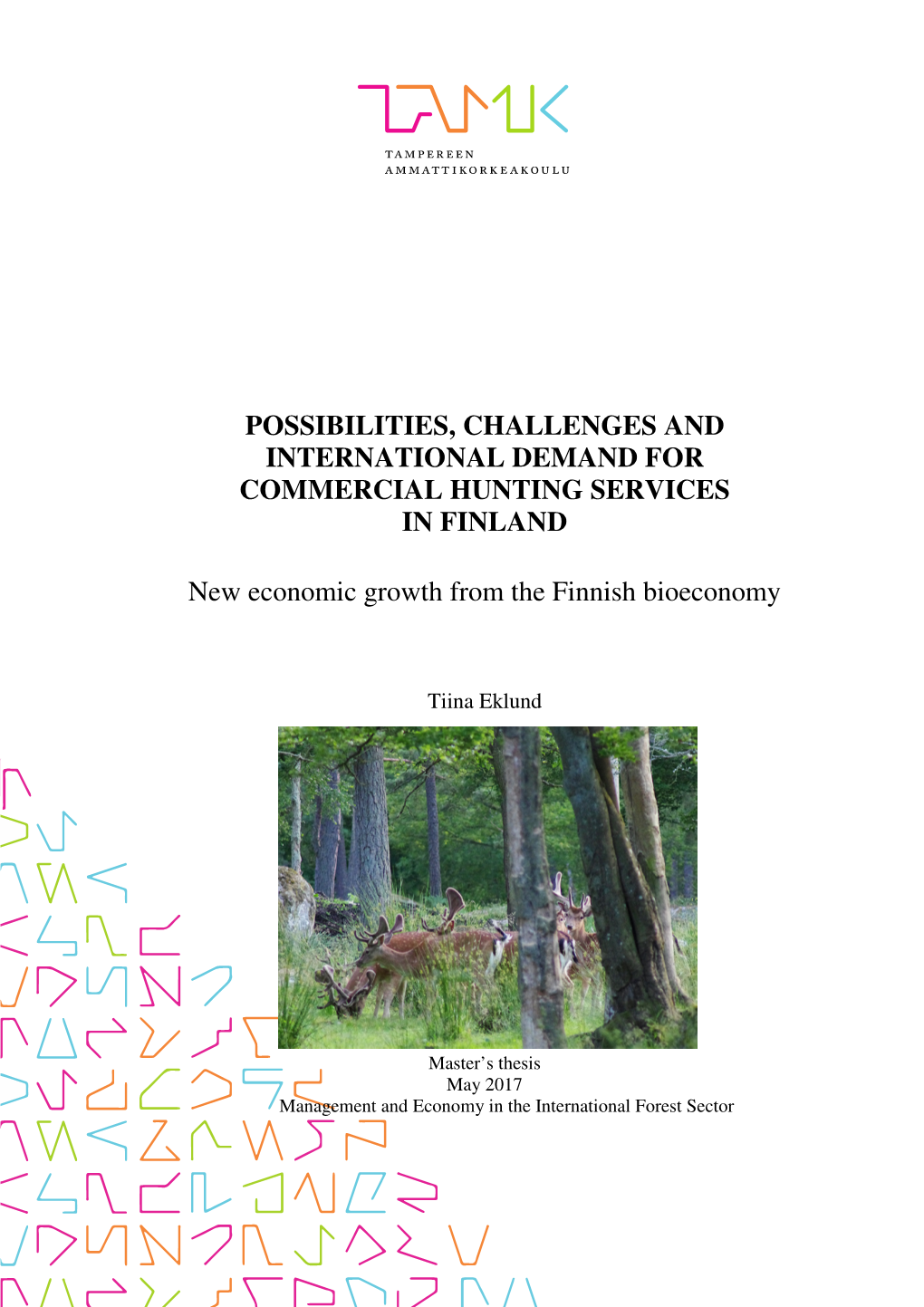 POSSIBILITIES, CHALLENGES and INTERNATIONAL DEMAND for COMMERCIAL HUNTING SERVICES in FINLAND New Economic Growth from the Finni