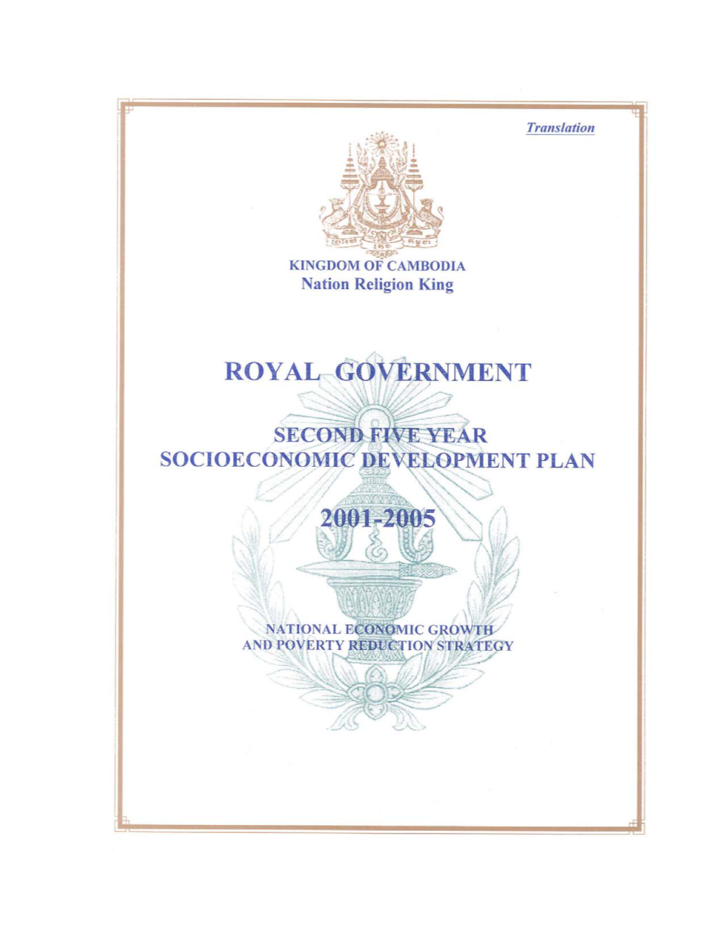 Socio-Economic Development Plan 2001-2006 (SEDPII) Articulates the National Economic Growth and Poverty Reduction Strategy of the Royal Government of Cambodia