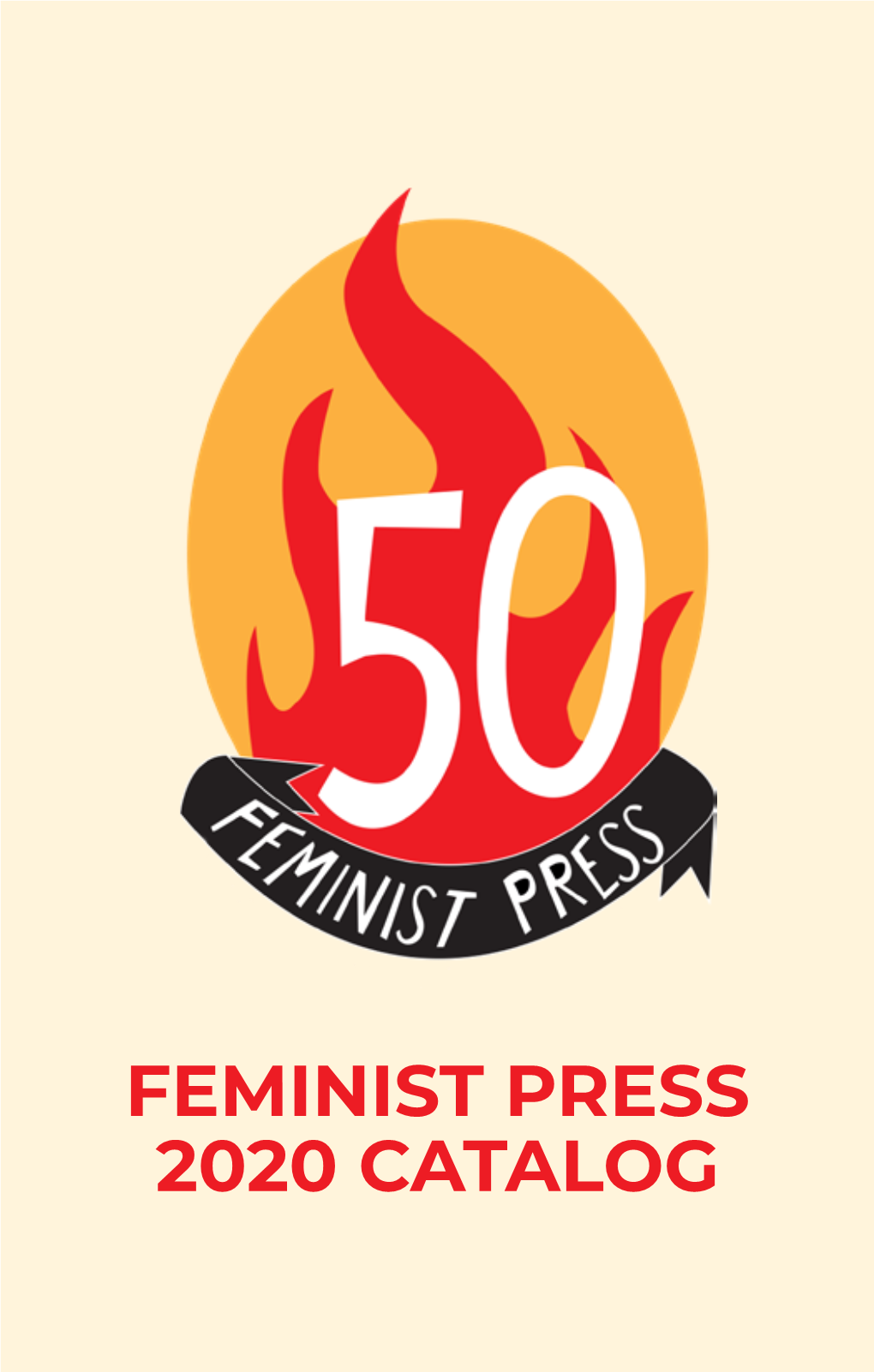 FEMINIST PRESS 2020 CATALOG CONTENTS 2 CONTACT INFORMATION Letter from the Executive Director & Publisher