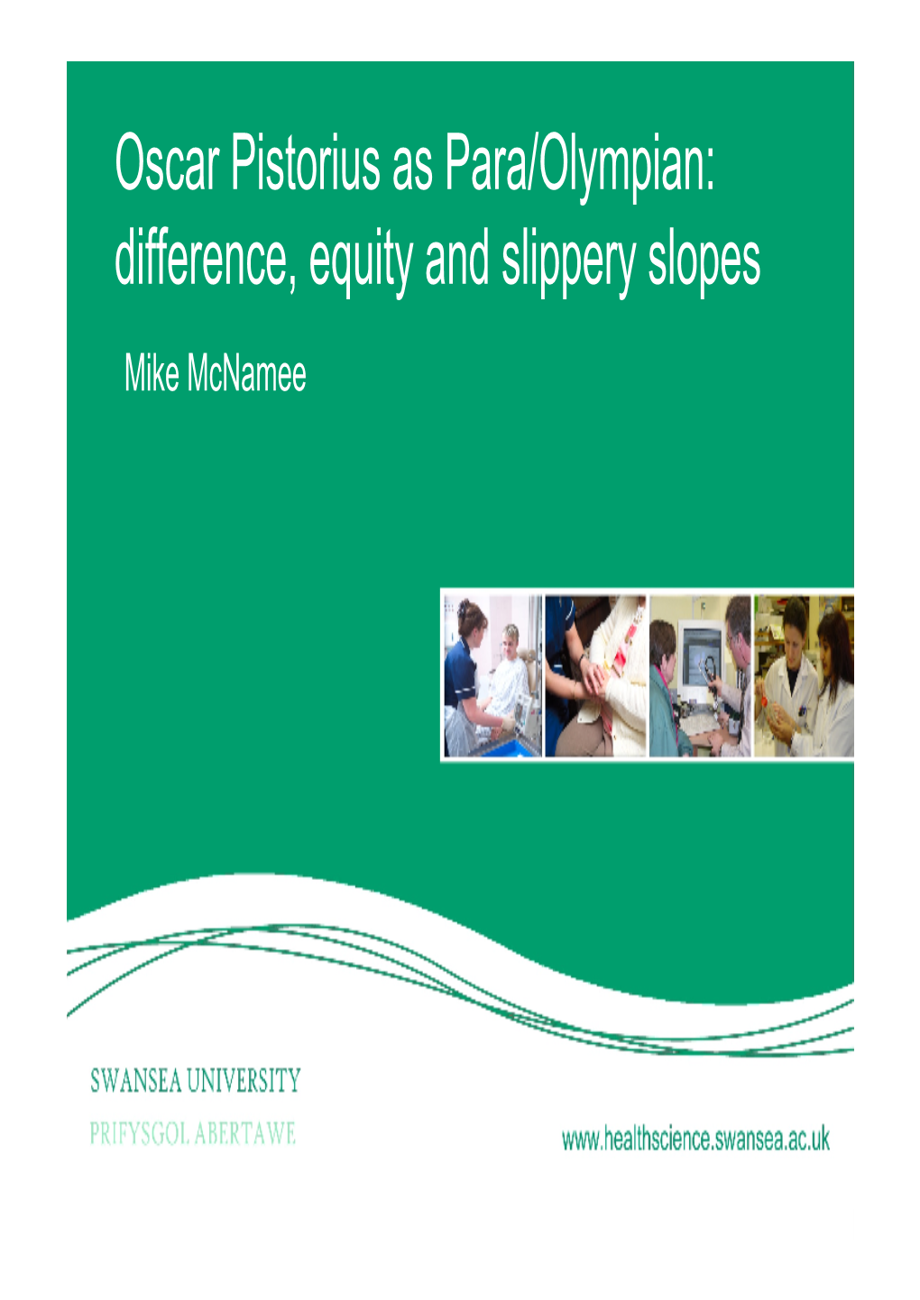 Oscar Pistorius As Para/Olympian: Difference, Equity and Slippery Slopes Mike Mcnamee