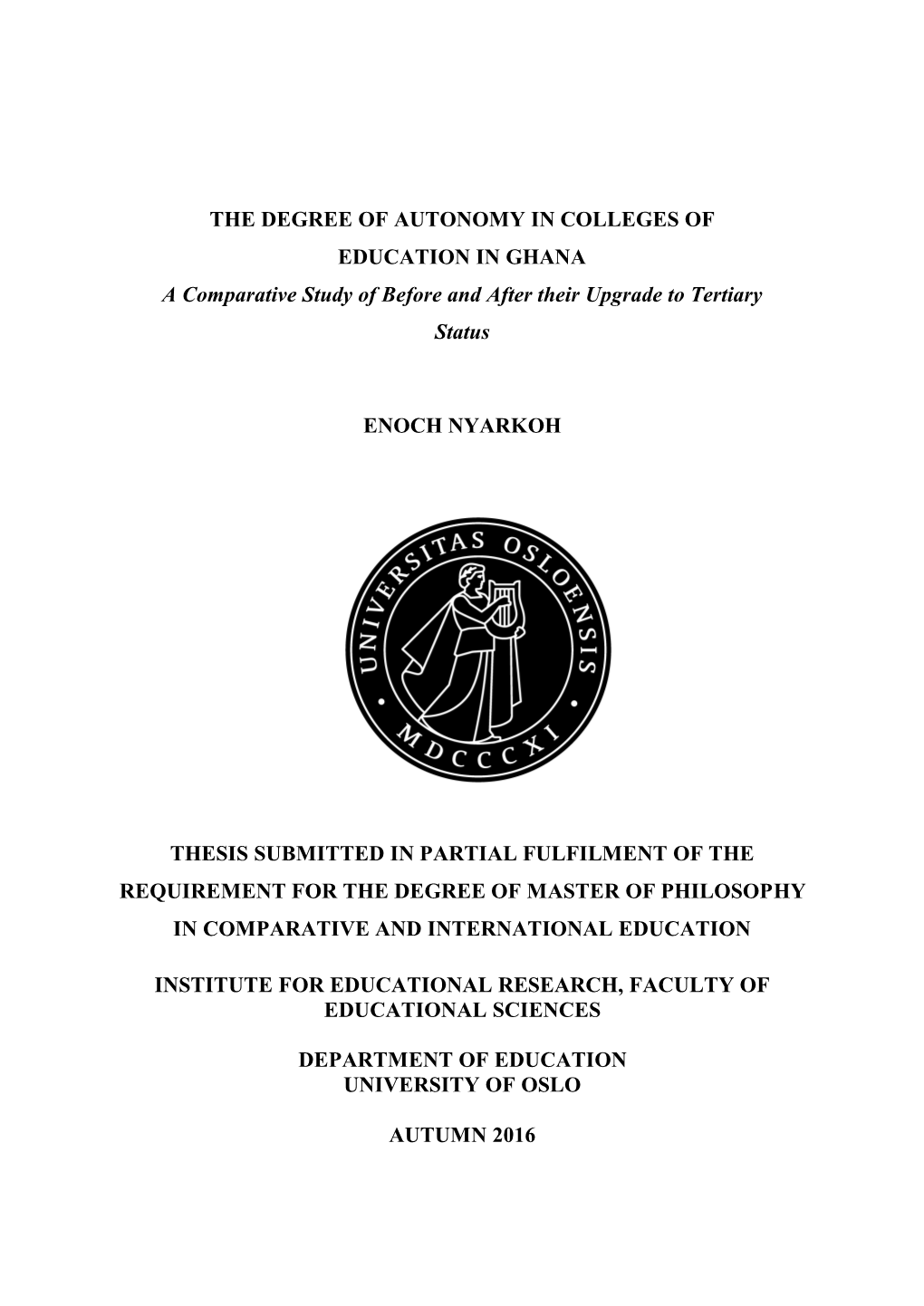 THE DEGREE of AUTONOMY in COLLEGES of EDUCATION in GHANA a Comparative Study of Before and After Their Upgrade to Tertiary Status