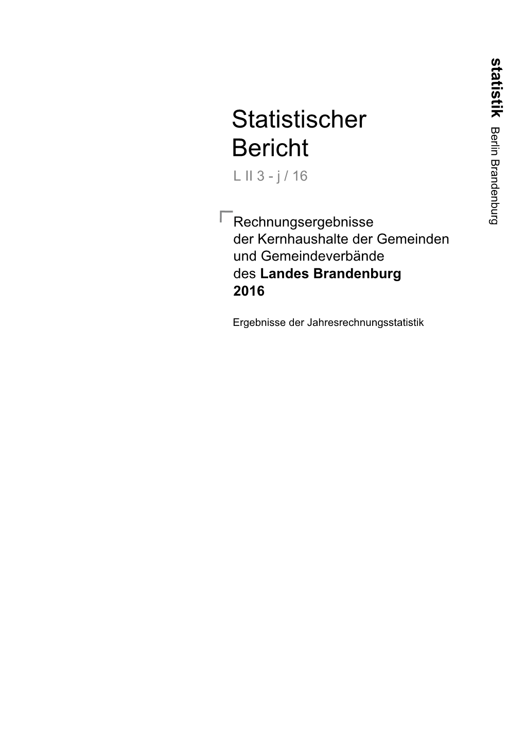 Rechnungsergebnisse Der Kernhaushalte Der Gemeinden Und Gemeindeverbände Des Landes Brandenburg 2016