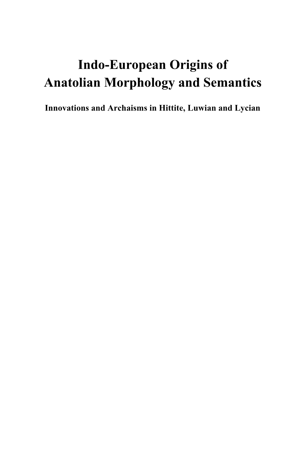 Indo-European Origins of Anatolian Morphology and Semantics