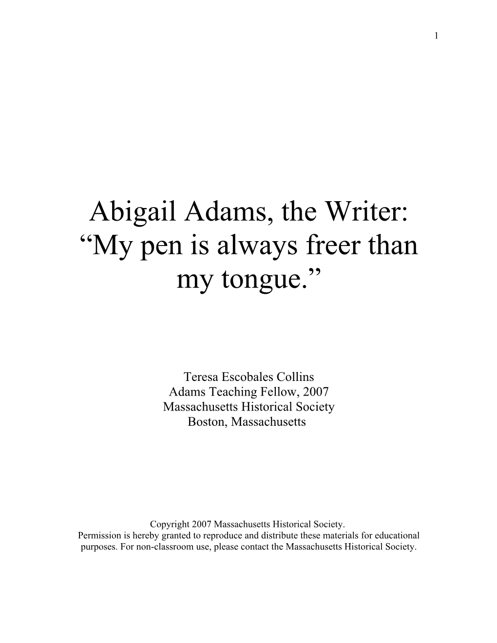 Abigail Adams, the Writer: “My Pen Is Always Freer Than My Tongue.”