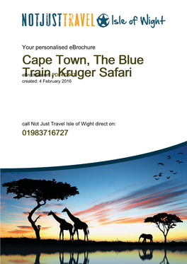 Cape Town, the Blue Train, Kruger Safari Ebrochure Ref: PDF477947 Call Not Just Travel Isle of Wight Direct on 01983716727