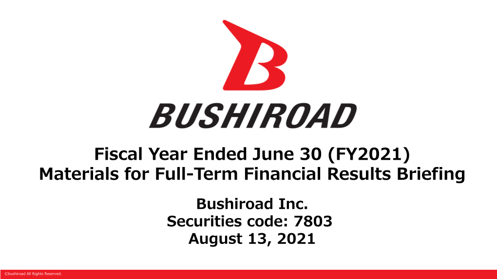 Fiscal Year Ended June 30 (FY2021) Materials for Full-Term Financial Results Briefing
