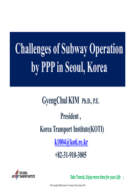 Challenges of Subway Operation by PPP in Seoul, Korea