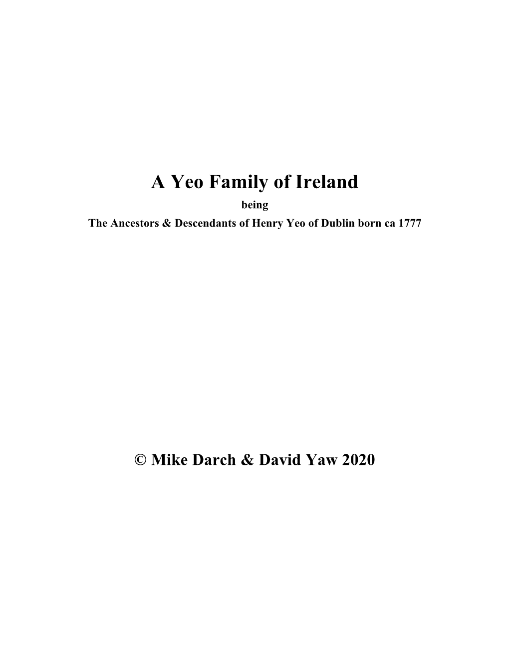 A Yeo Family of Ireland Being the Ancestors & Descendants of Henry Yeo of Dublin Born Ca 1777