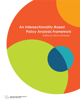 An Intersectionality-Based Policy Analysis Framework Edited by Olena Hankivsky SUGGESTED CITATION: Hankivsky, O