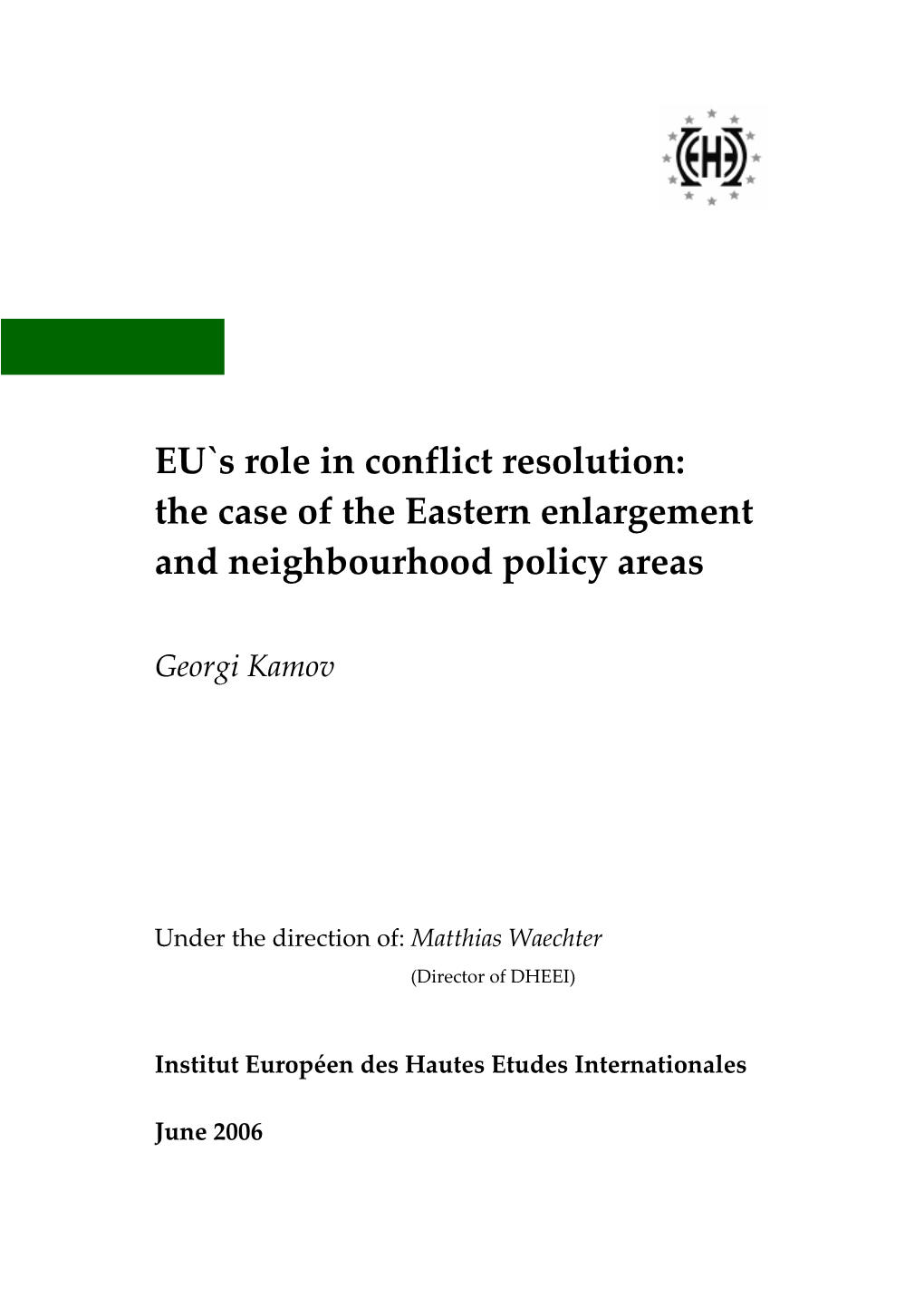 EU`S Role in Conflict Resolution: the Case of the Eastern Enlargement and Neighbourhood Policy Areas