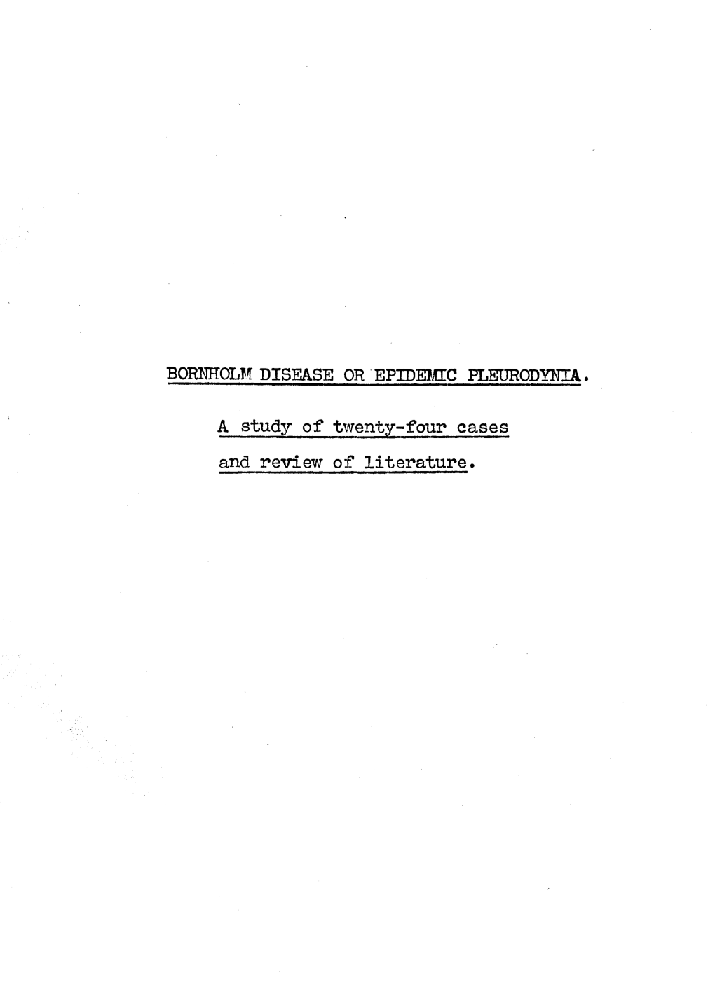 BORNHOLM DISEASE OH EPIDEMIC PLEURODYNIA.. a Study of Twenty