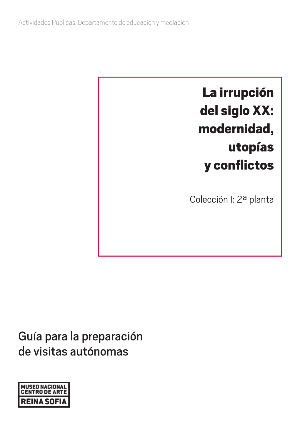 La Irrupción Del Siglo XX: Modernidad, Utopías Y Conflictos