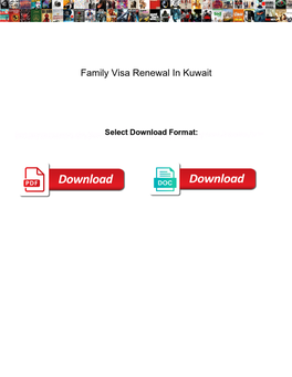 Family Visa Renewal in Kuwait