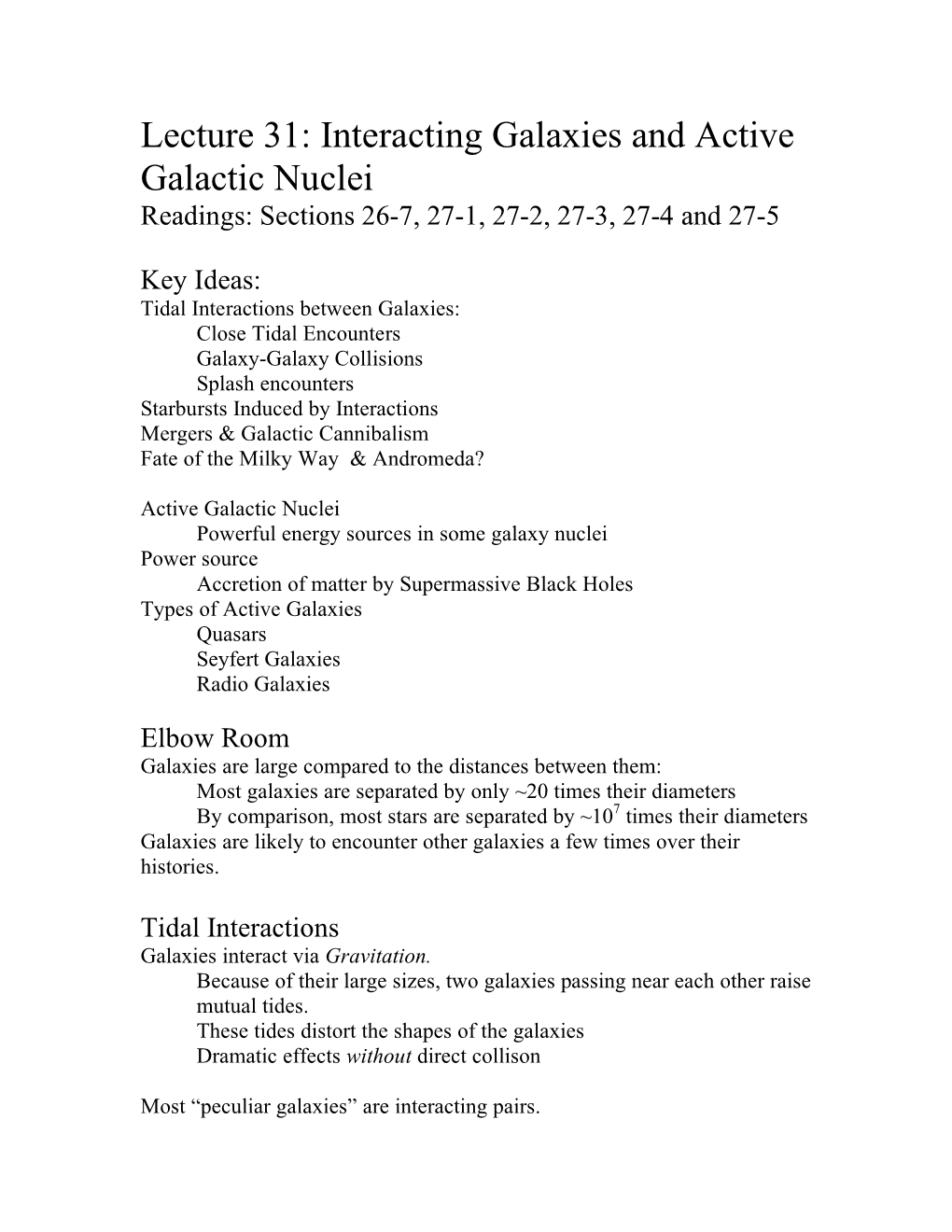 Lecture 31: Interacting Galaxies and Active Galactic Nuclei Readings: Sections 26-7, 27-1, 27-2, 27-3, 27-4 and 27-5