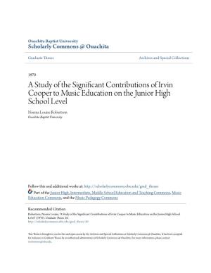 A Study of the Significant Contributions of Irvin Cooper to Music Education on the Junior High School Level Norma Louise Robertson Ouachita Baptist University