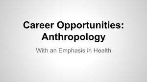 Career Opportunities: Anthropology with an Emphasis in Health Nutritional Opportunities