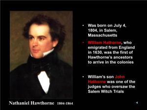 Nathaniel Hawthorne 1804-1864 the Salem Witch Trials Began in 1692