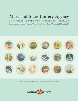 Maryland State Lottery Agency an Enterprise Fund of the State of Maryland Comprehensive Annual Financial Report for the Years Ended June 30, 2010 and 2009