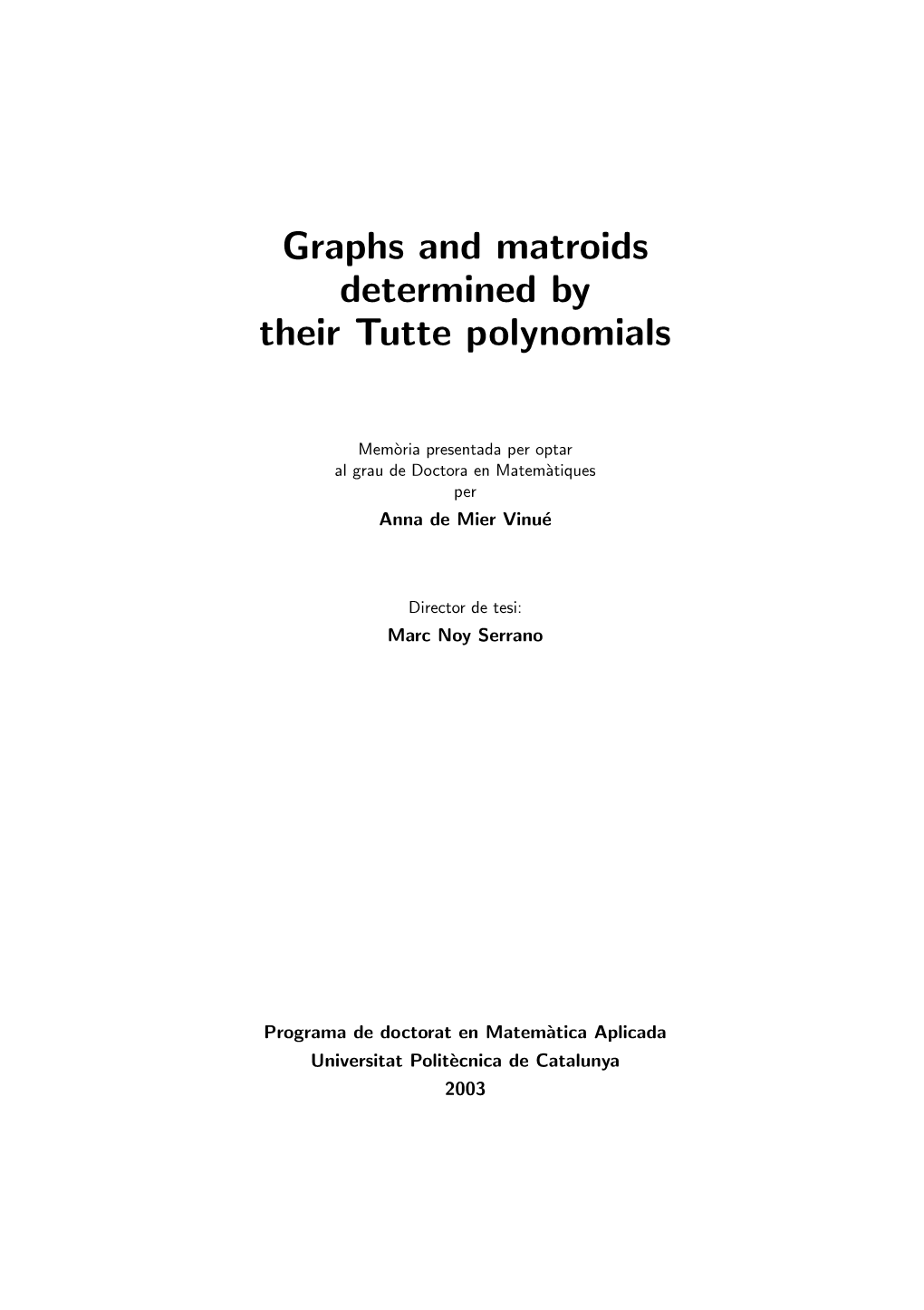 Graphs and Matroids Determined by Their Tutte Polynomials