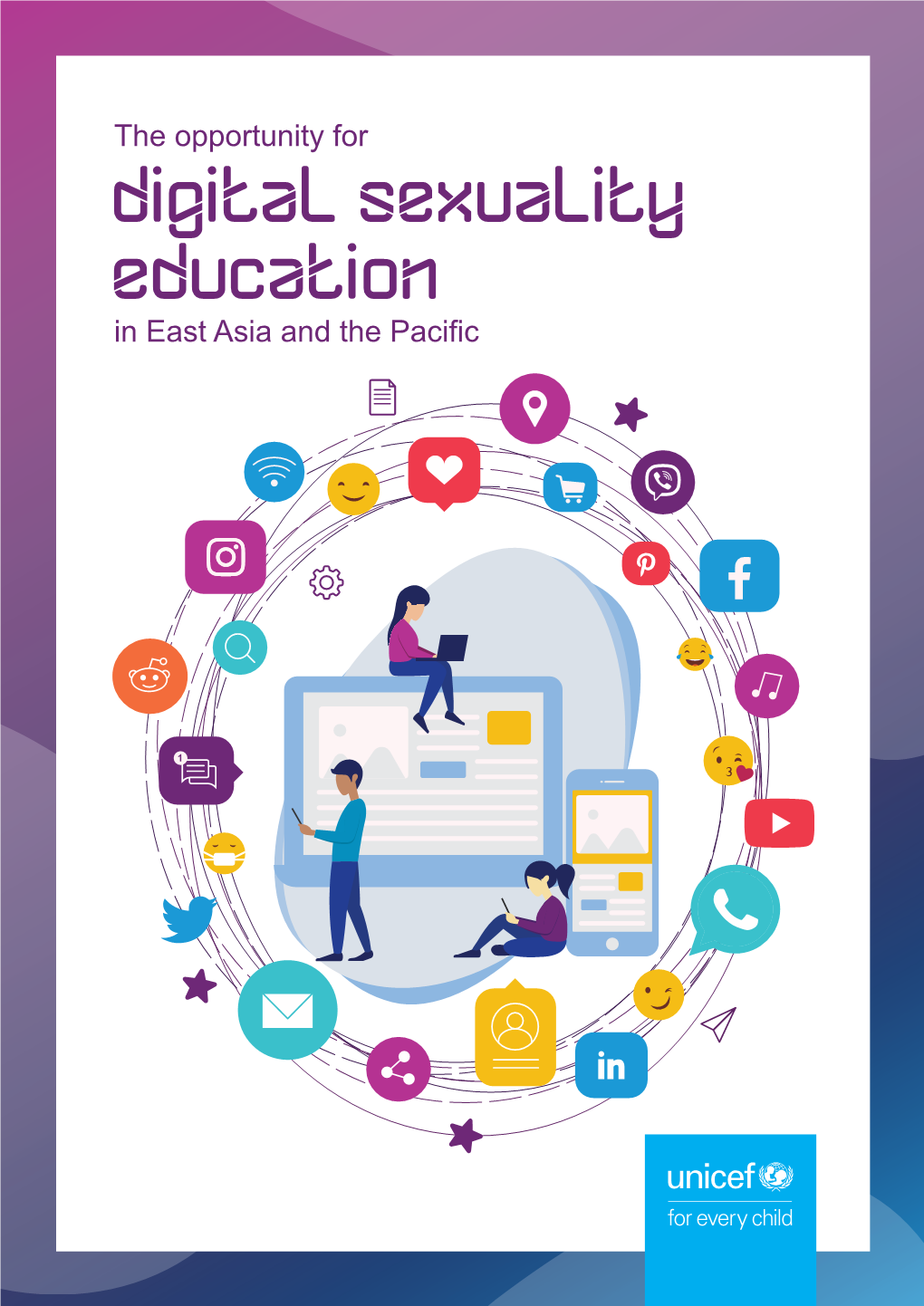 Digital Sexuality Education in East Asia and the Pacific the Opportunity for Digital Sexuality Education in East Asia and the Pacific